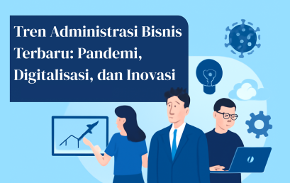 Latest Business Administration Trends: Pandemic, Digitalization, and Industry-Changing Innovations